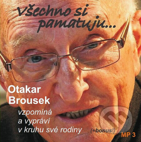 Všechno si pamatuji... - Otakar Brousek