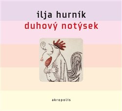 Duhový notýsek - Ilja Hurník