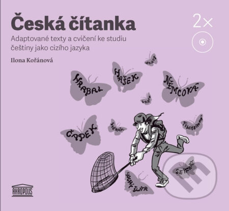 Česká čítanka (– adaptované texty a cvičení ke studiu češtiny jako cizího jazyka - 2CD)