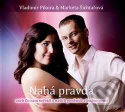 Nahá pravda - Vladimír Pikora, Markéta Šichtařová