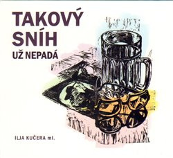 Takový sníh už nepadá - Ilja Kučera