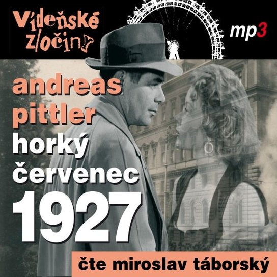 Vídeňské zločiny 3: Horký červenec 1927 - Andreas Pittler