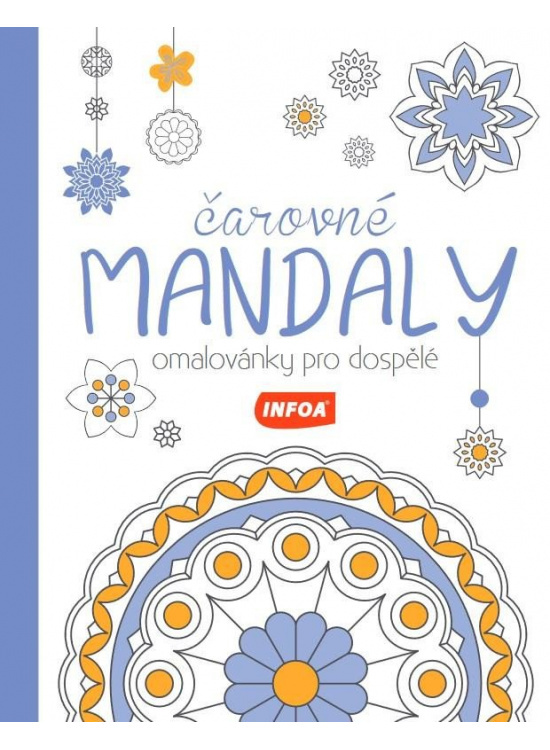 Čarovné mandaly - Omalovánky pro dospělé INFOA International s.r.o.