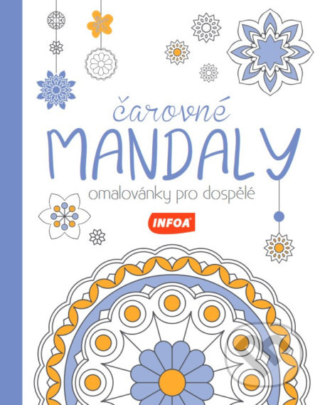 Čarovné mandaly - Omalovánky pro dospělé INFOA International s.r.o.