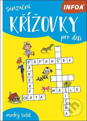 Senzační křížovky pro děti (modrý sešit) - kniha z kategorie Hlavolamy, doplňovačky, úkoly