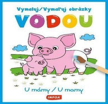 Vymaluj obrázky vodou - U mámy / Vymaľuj obrázky vodou - U mamy - kniha z kategorie Omalovánky