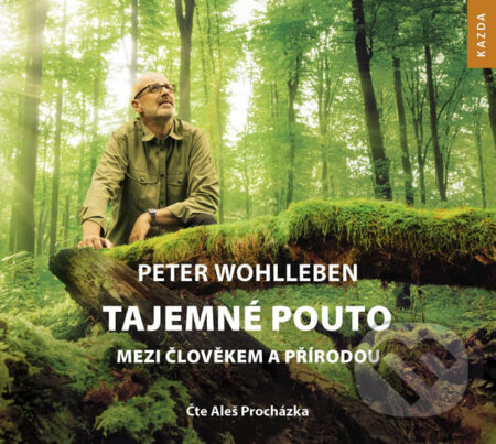Tajemné pouto mezi člověkem a přírodou - Peter Wohlleben
