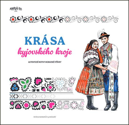 Krása kyjovského kroje Kniha ornamentů k vymalování