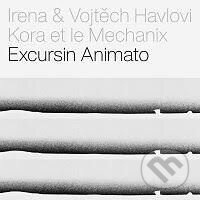 Irena & Vojtěch Havlovi, Kora et le Mechanix:  Excursin Animato CD