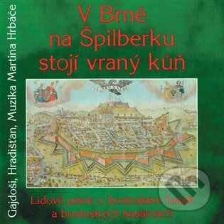 V Brně na Špilberku stojí vraný kůň - Gajdoši, Martin Hrbáč, Hradišťan