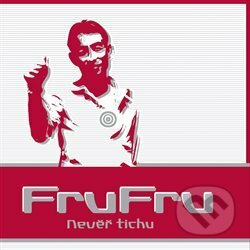 Nevěř tichu - Fru Fru