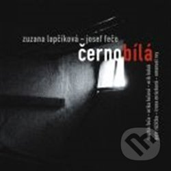 Černobílá - Josef Fečo, Zuzana Lapčíková