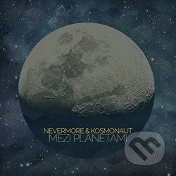 Mezi planetami - Nevermore & Kosmonaut