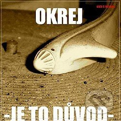 Je to důvod - Okrej