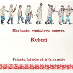 Fašanku, fašanku, už je ťa namále - Kubíci Horňácká Cimbálová muzika