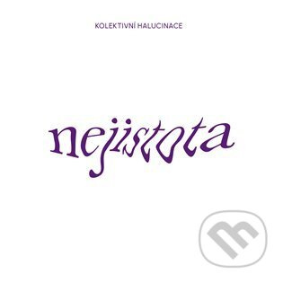 Nejistota - Kolektivní Halucinace