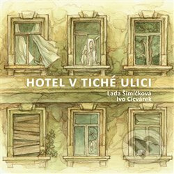 Hotel v tiché ulici - Ivo Cicvárek, Lada Šimíčková