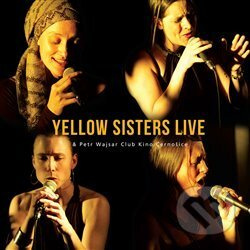 Yellow Sisters Live &amp; Petr Wajsar Club Kino Černošice - Yellow Sisters