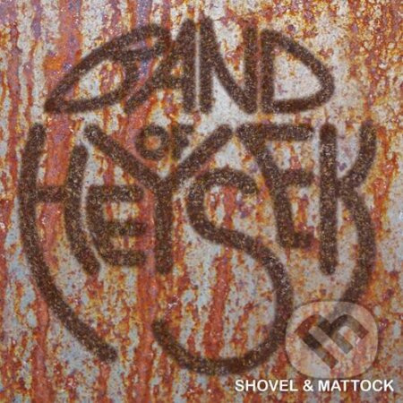 Shovel &amp; Mattock - Band of Heysek