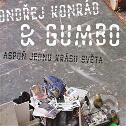 Aspoň jednu krásu světa - Ondřej Konrád, GUMBO