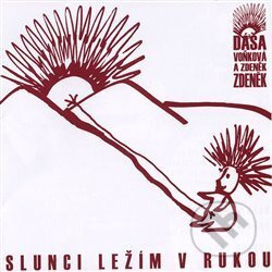 Slunci ležím v rukou - Dagmar Andrtová-Voňková, Zdeněk Zdeněk