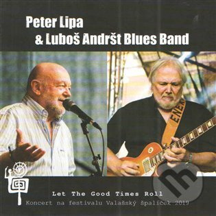 Let The Good Times Roll - Peter Lipa, Luboš Andršt Blues Band, Luboš Andršt