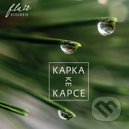 Kapka ke kapce - Flair