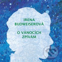 O Vánocích zpívám - Irena Budweiserová