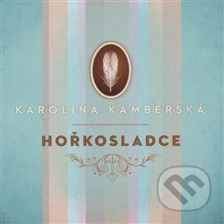 Hořkosladce - Karolína Kamberská