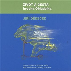Život a cesta hrocha Obludvíka - Jiří Dědeček