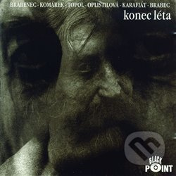 Konec léta - Vratislav Brabenec, Filip Topol, Jan Komárek, Petra Oplištilová, Joe Karafiát, Jan Brabec
