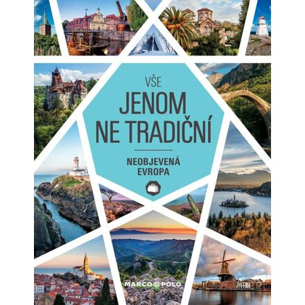 Vše jenom ne tradiční - Neobjevená Evropa - kol.