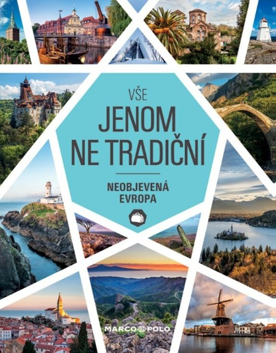 Vše jenom ne tradiční - Neobjevená Evropa - kol.