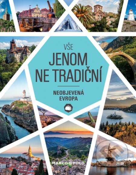 Vše jenom ne tradiční - Neobjevená Evropa - kol.