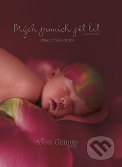 Mých prvních pět let Střípky z mého dětství - Anne Geddes - kniha z kategorie Vztahy a rodina
