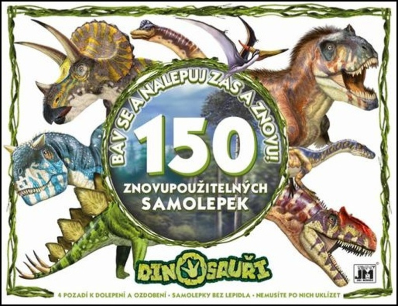 Bav se a nalepuj zas a znovu! - Dinosauři - 150 znovupoužitelných samolepek