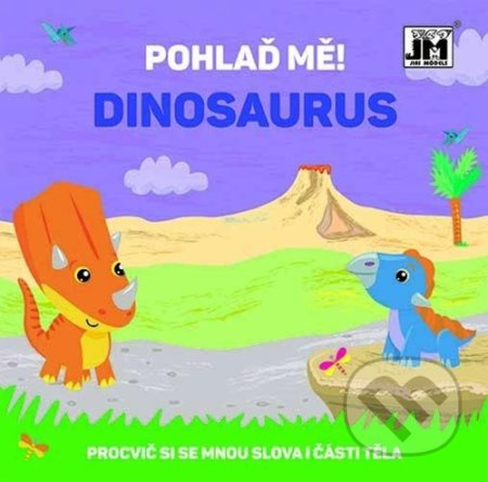 Pohlaď mě! Dinosaurus (Procvič si se mnou slova i části těla) - kniha z kategorie Pro děti