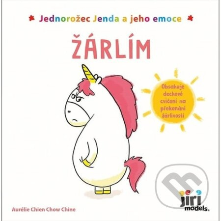 Jednorožec Jenda a jeho emoce - Žárlím - Aurélie Chien Chow Chine