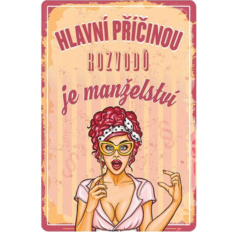 Plechová cedule Hlavní příčinou rozvodů je manželství