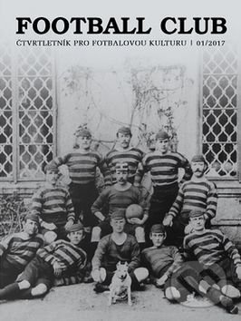 Football Club (čtvrtletník pro fotbalovou kulturu 01/2017) - kniha z kategorie Kolektivní sporty