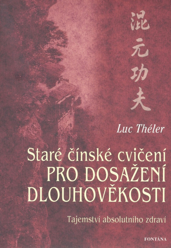 Staré čínské cvičení pro dosažení dlouhověkosti (Tajemství absolutního zdraví) - kniha z kategorie Alternativní medicína