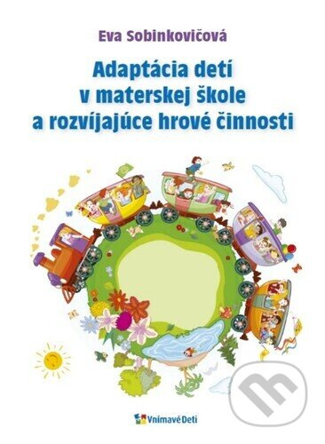 Adaptácia detí v materskej škole a rozvíjajúce hrové činnosti - kniha z kategorie Předškolní pedagogika
