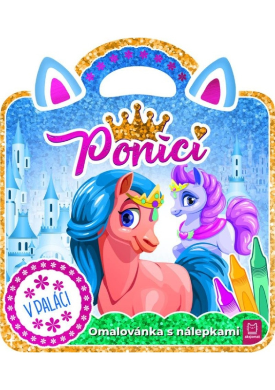 Poníci – V paláci / Omalovánka s nálepkami Aksjomat s.r.o.