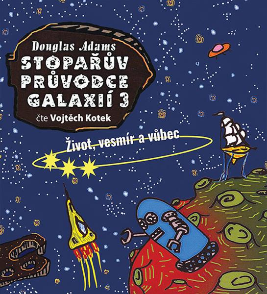 Stopařův průvodce Galaxií 3. - Douglas Adams