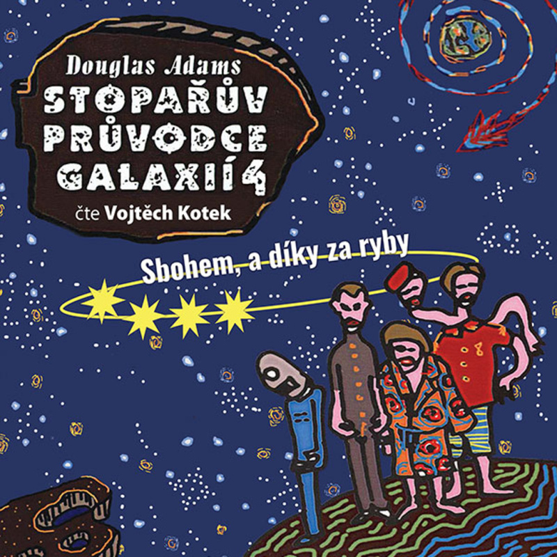 Stopařův průvodce Galaxií 4. - Sbohem, a dík za ryby - Douglas Adams