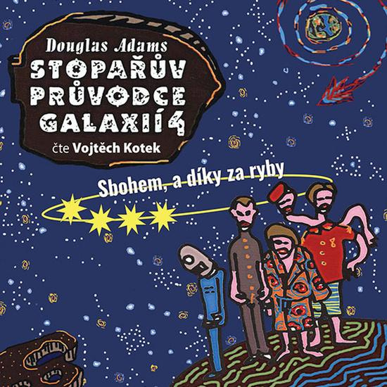 Stopařův průvodce Galaxií 4. - Sbohem, a dík za ryby - Douglas Adams