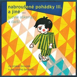 Nabroušené pohádky a jiné macourkoviny III. a jiné ... - Ludvík Aškenazy