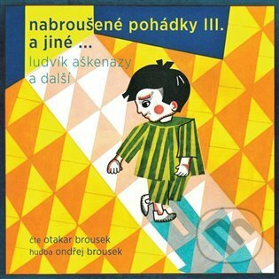 Nabroušené pohádky a jiné macourkoviny III. a jiné ... - Ludvík Aškenazy