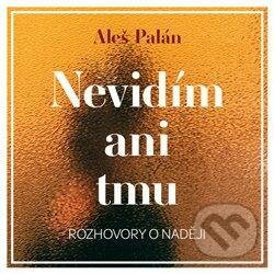 Nevidím ani tmu - Aleš Palán