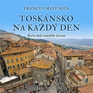 Toskánsko na každý den - Frances Mayesová